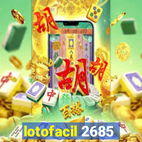 lotofacil 2685